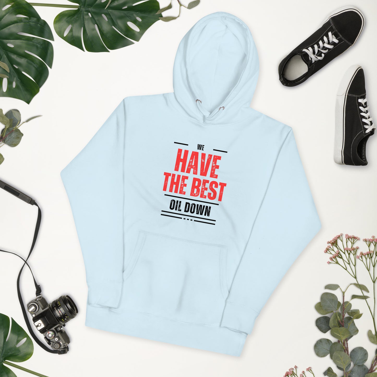 We Have The Best Oil Down Hoodie