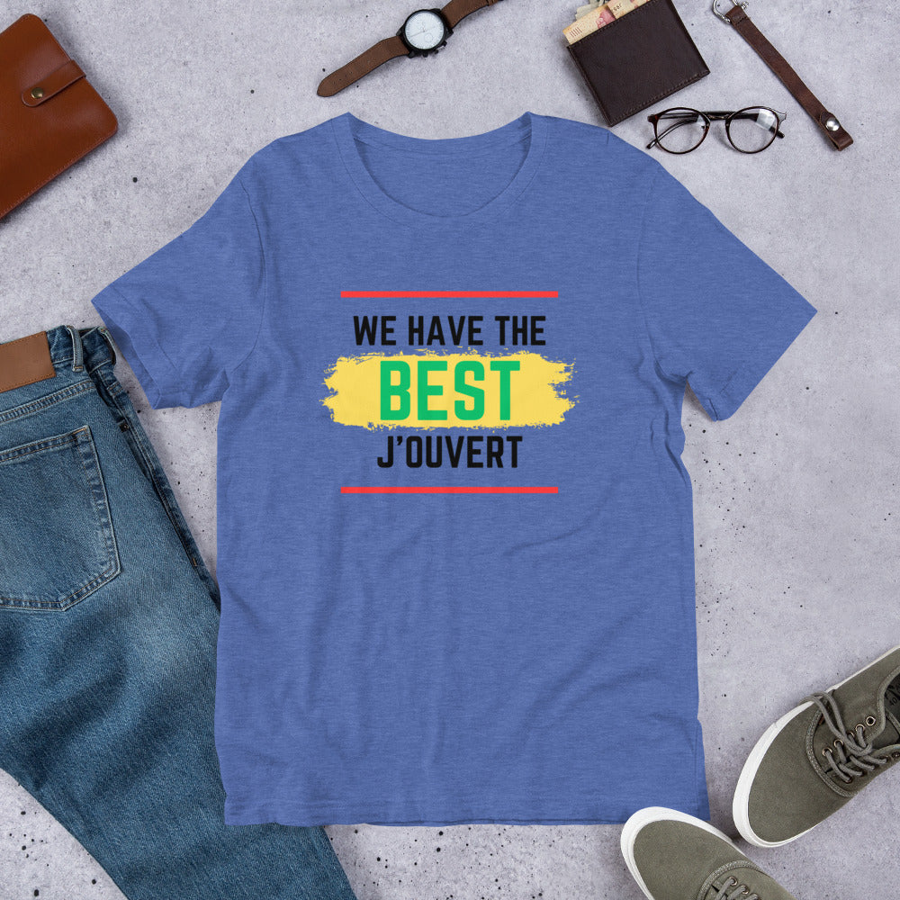 We Have The Best J'ouvert Unisex T-Shirt