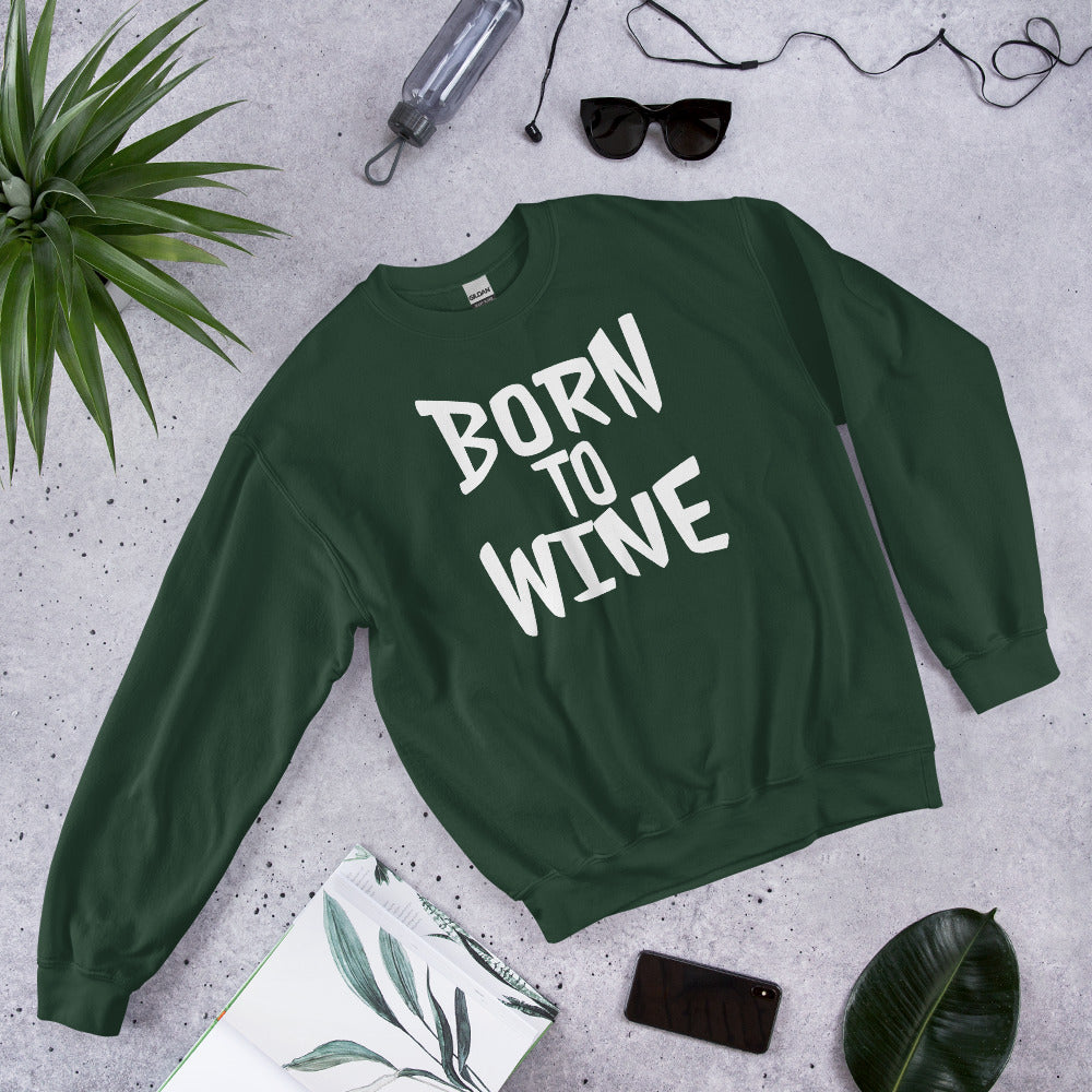 Born To Wine Sweatshirt