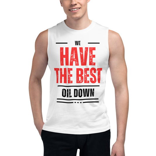 We Have The Best Oil Down Muscle Shirt