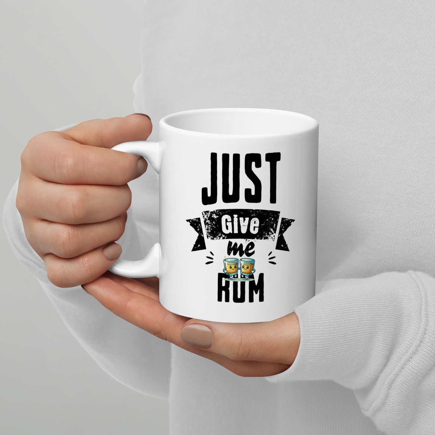 Just Give Me Rum White Glossy Mug