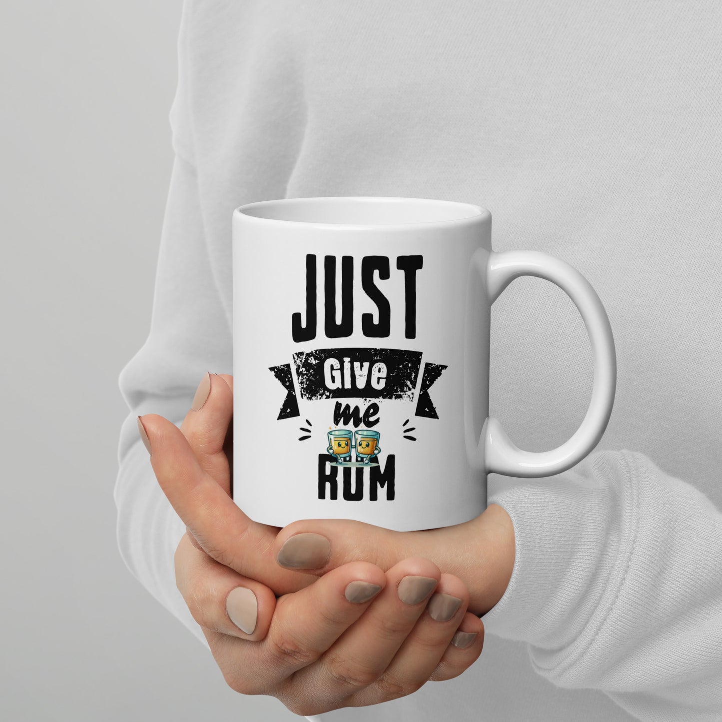 Just Give Me Rum White Glossy Mug