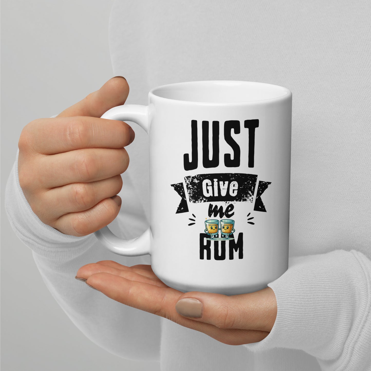 Just Give Me Rum White Glossy Mug