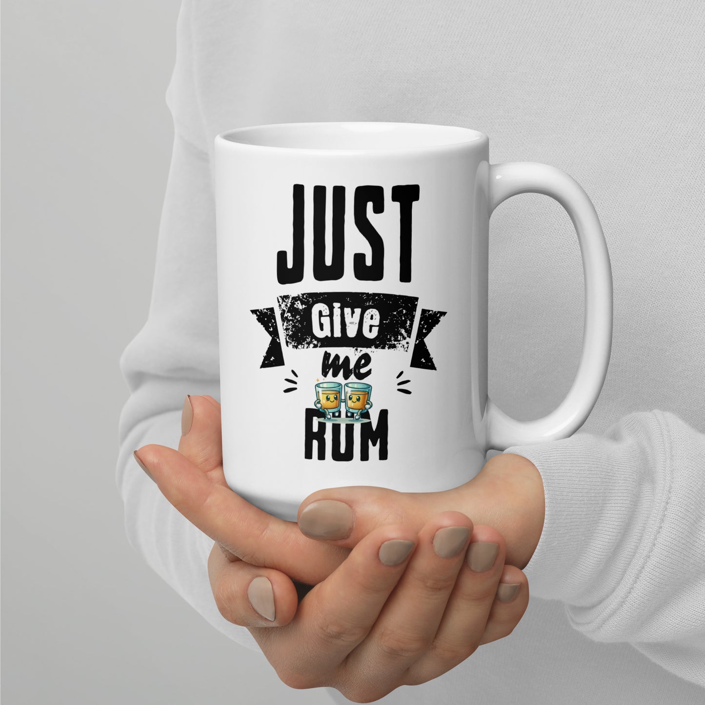 Just Give Me Rum White Glossy Mug