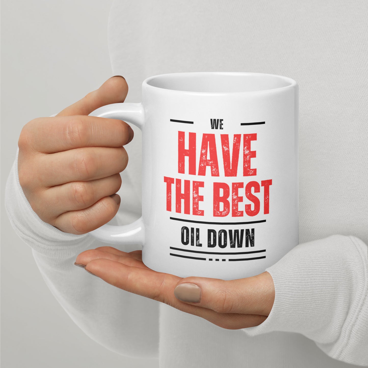 We Have The Best Oil Down White Glossy Mug