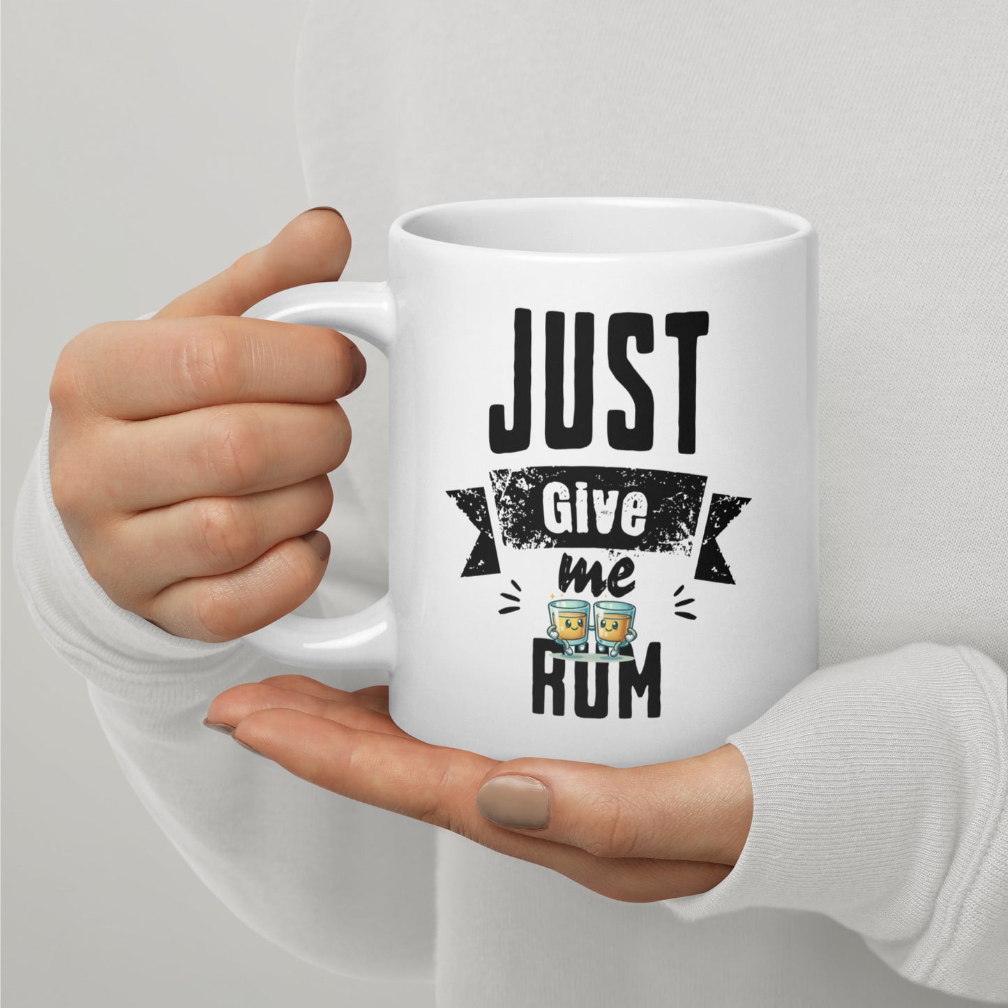 Just Give Me Rum White Glossy Mug