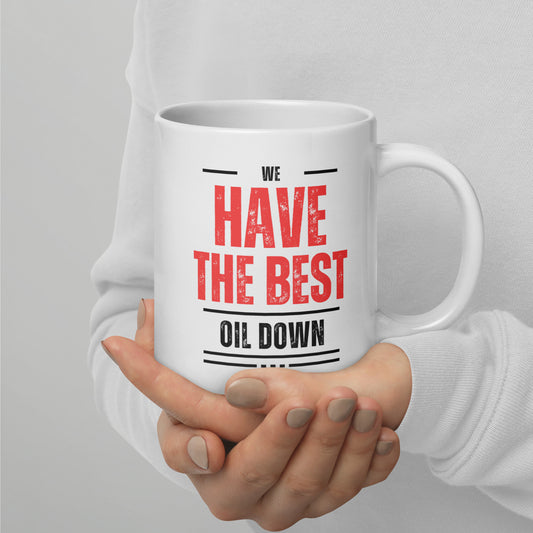 We Have The Best Oil Down White Glossy Mug