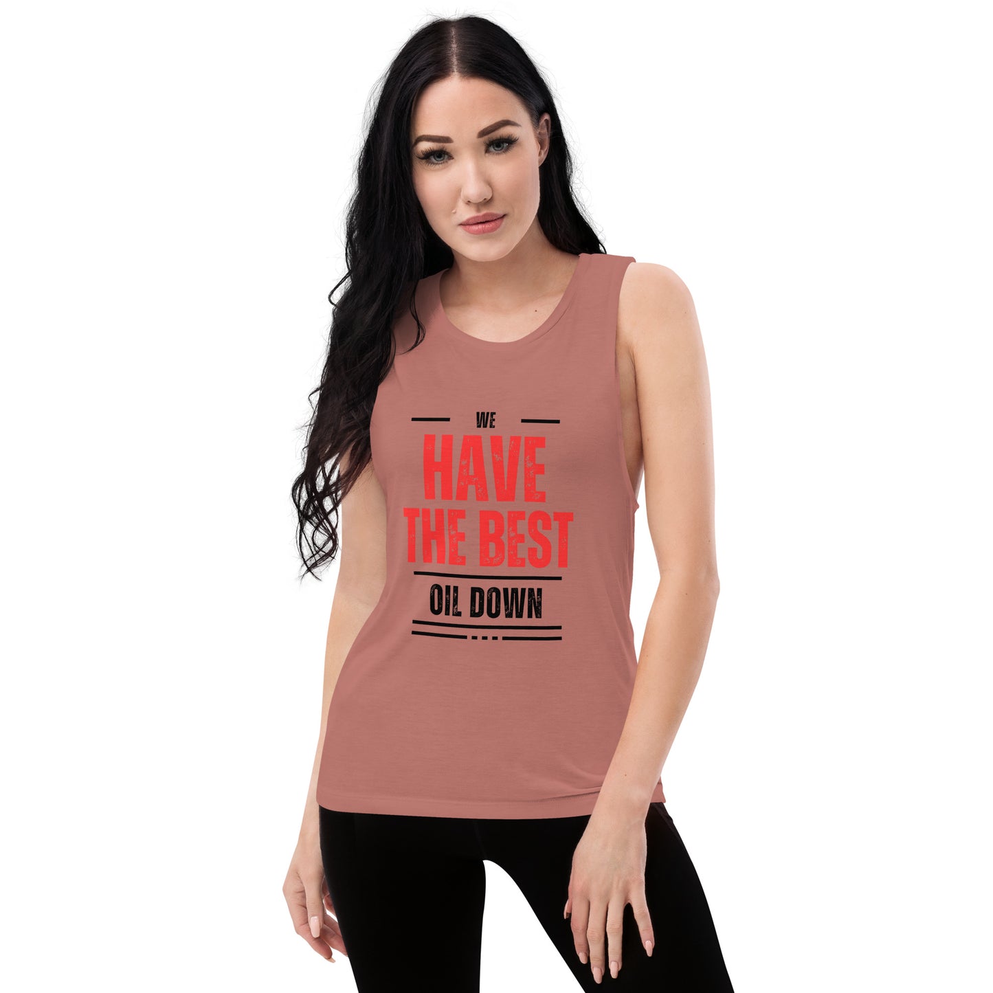 We Have The Best Oil Down Women's Muscle Tank